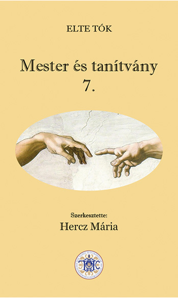Mester és tanítvány VII.: TDK helyezettek munkái (Szerk. Hercz Mária)